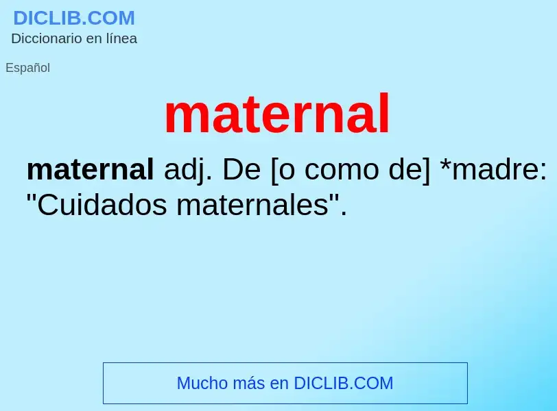 What is maternal - meaning and definition