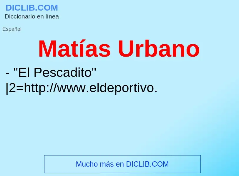 What is Matías Urbano - meaning and definition