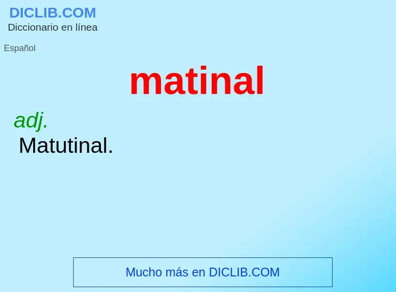 Wat is matinal - definition