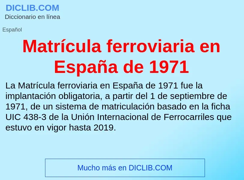 ¿Qué es Matrícula ferroviaria en España de 1971? - significado y definición