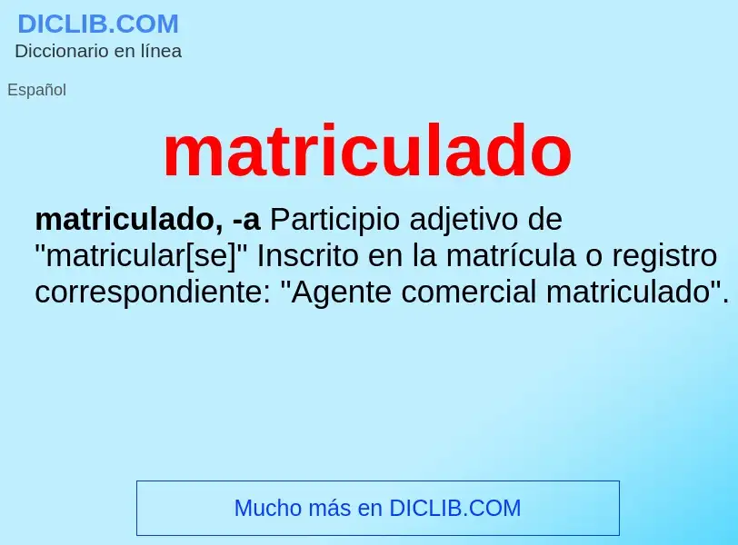 Was ist matriculado - Definition