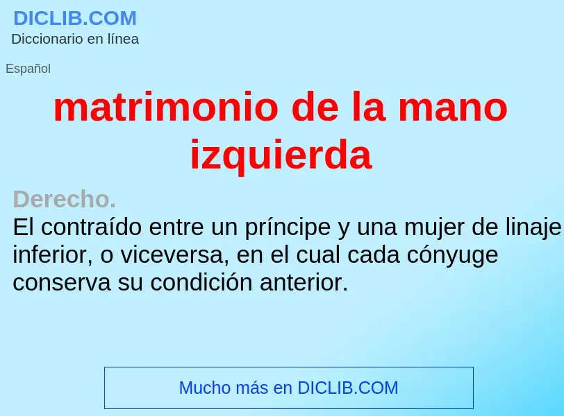 Che cos'è matrimonio de la mano izquierda - definizione