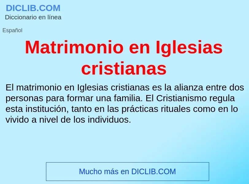 ¿Qué es Matrimonio en Iglesias cristianas? - significado y definición