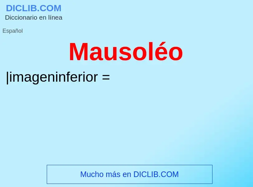 ¿Qué es Mausoléo? - significado y definición