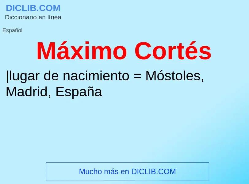 What is Máximo Cortés - definition