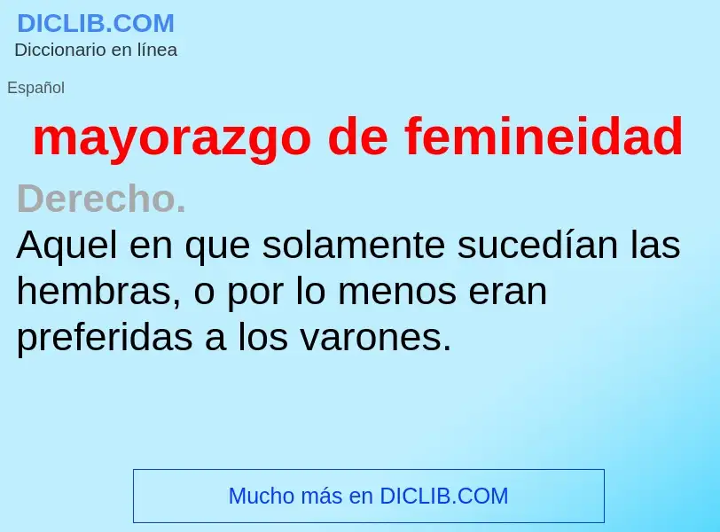 O que é mayorazgo de femineidad - definição, significado, conceito