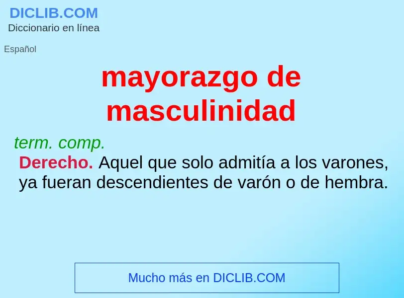 O que é mayorazgo de masculinidad - definição, significado, conceito