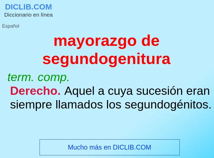 O que é mayorazgo de segundogenitura - definição, significado, conceito