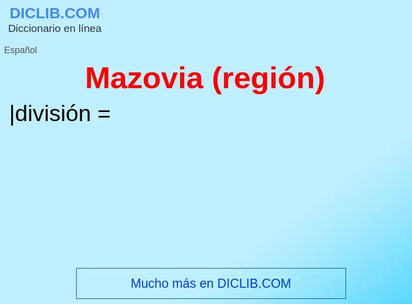 O que é Mazovia (región) - definição, significado, conceito