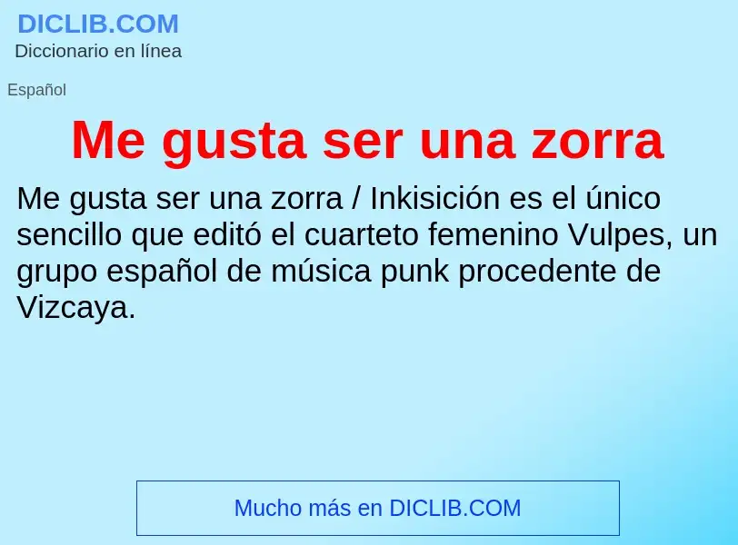 Wat is Me gusta ser una zorra - definition