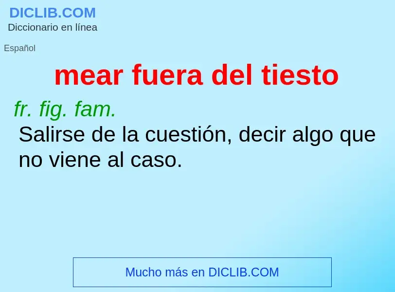 Wat is mear fuera del tiesto - definition