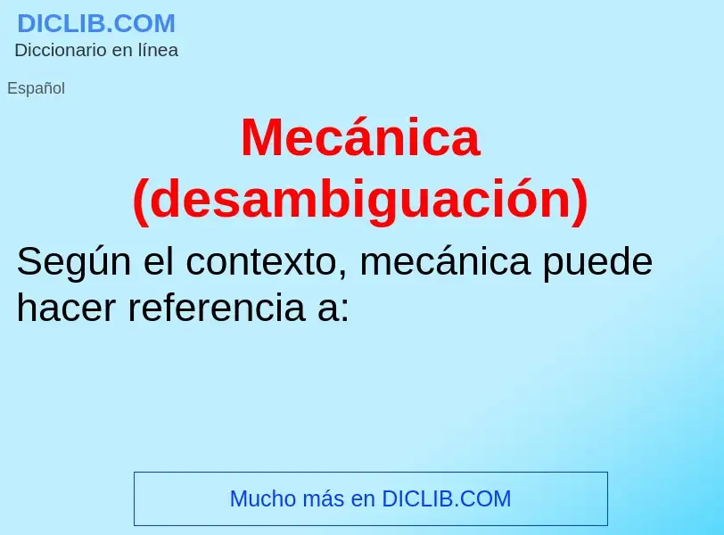 O que é Mecánica (desambiguación) - definição, significado, conceito