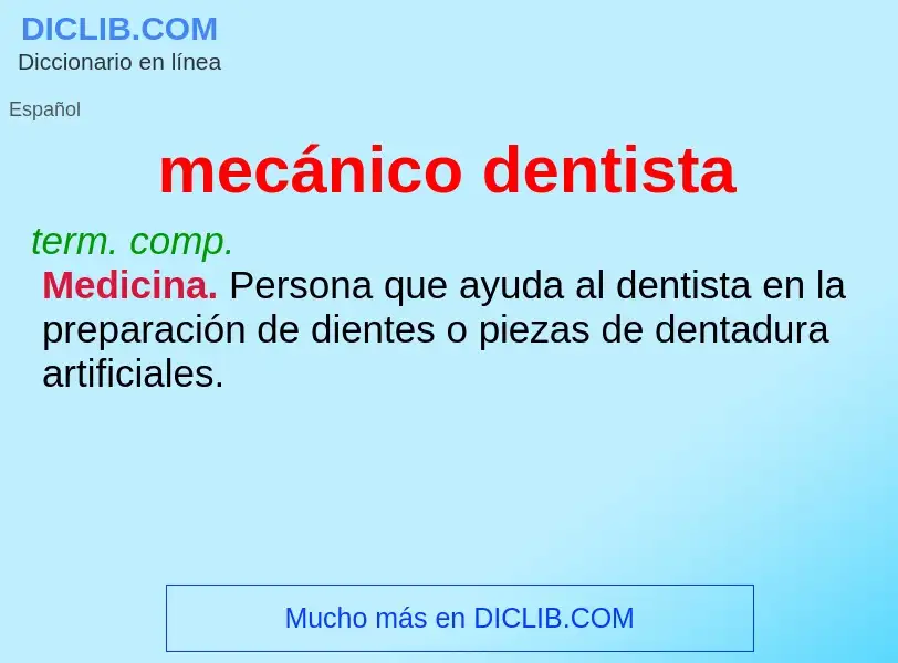 Che cos'è mecánico dentista - definizione