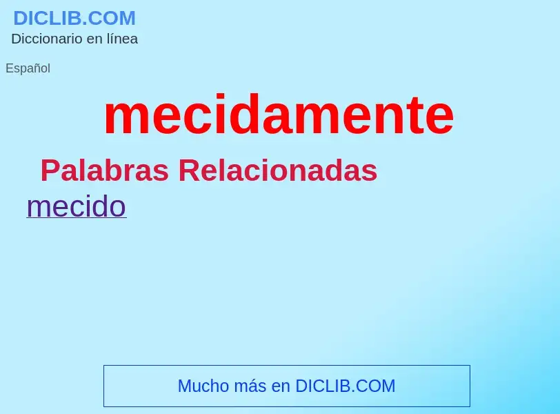 What is mecidamente - meaning and definition