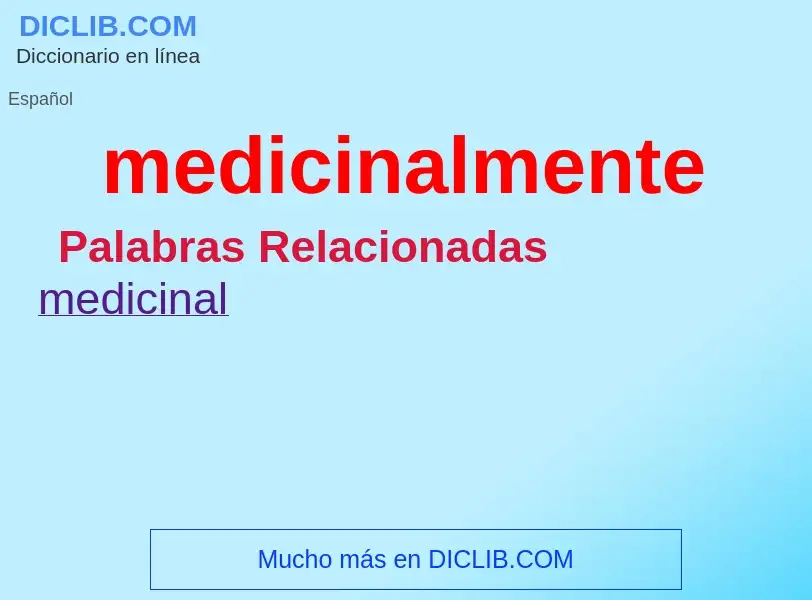 ¿Qué es medicinalmente? - significado y definición