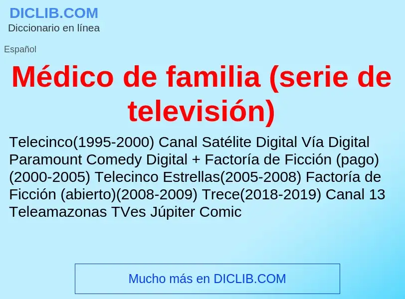 What is Médico de familia (serie de televisión) - meaning and definition