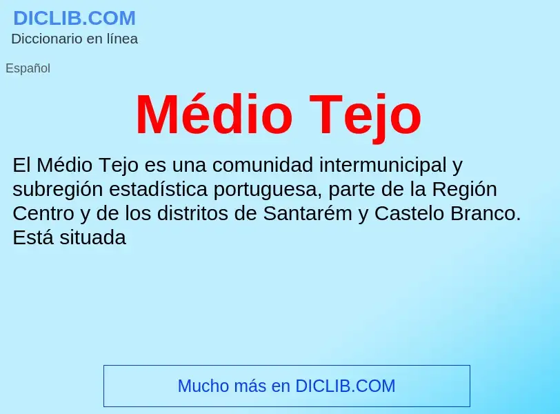 ¿Qué es Médio Tejo? - significado y definición