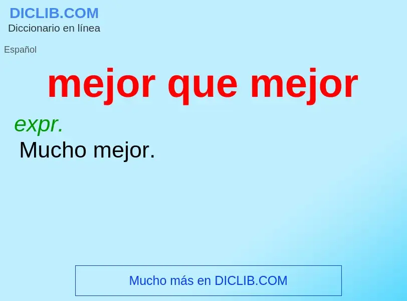 Wat is mejor que mejor - definition