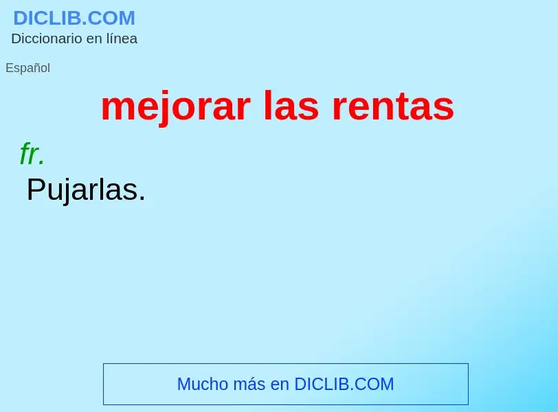 Wat is mejorar las rentas - definition