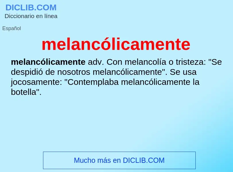 Wat is melancólicamente - definition