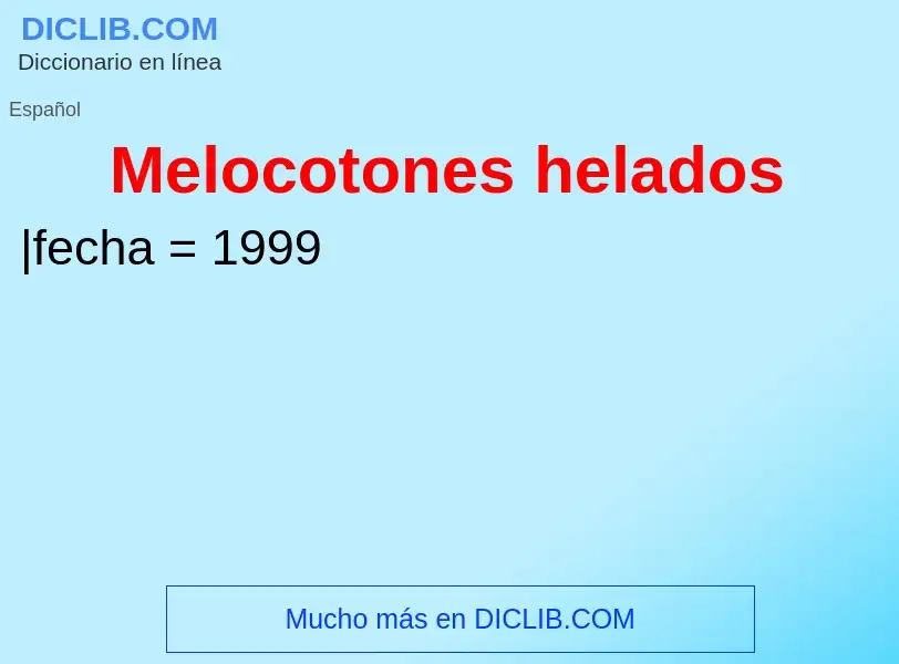 ¿Qué es Melocotones helados? - significado y definición