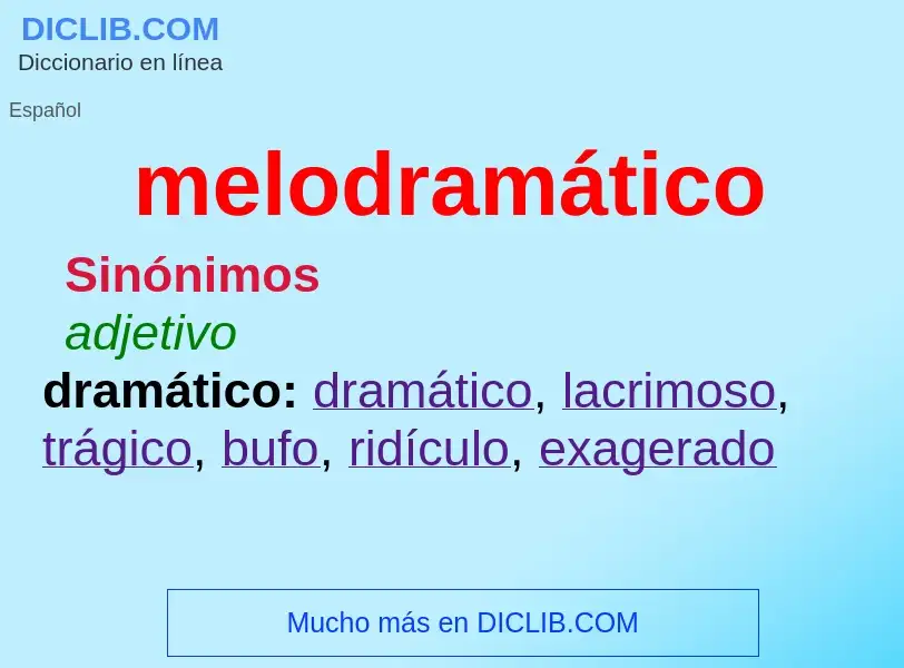 ¿Qué es melodramático? - significado y definición