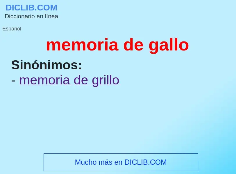 Wat is memoria de gallo - definition