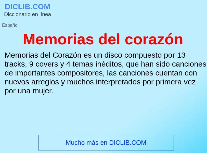 What is Memorias del corazón - meaning and definition