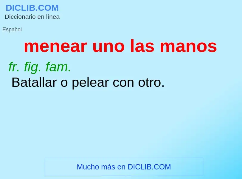 O que é menear uno las manos - definição, significado, conceito