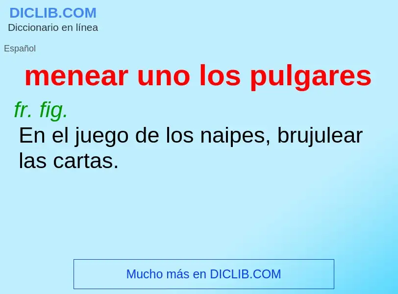 ¿Qué es menear uno los pulgares? - significado y definición