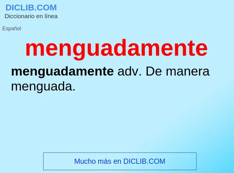 Was ist menguadamente - Definition