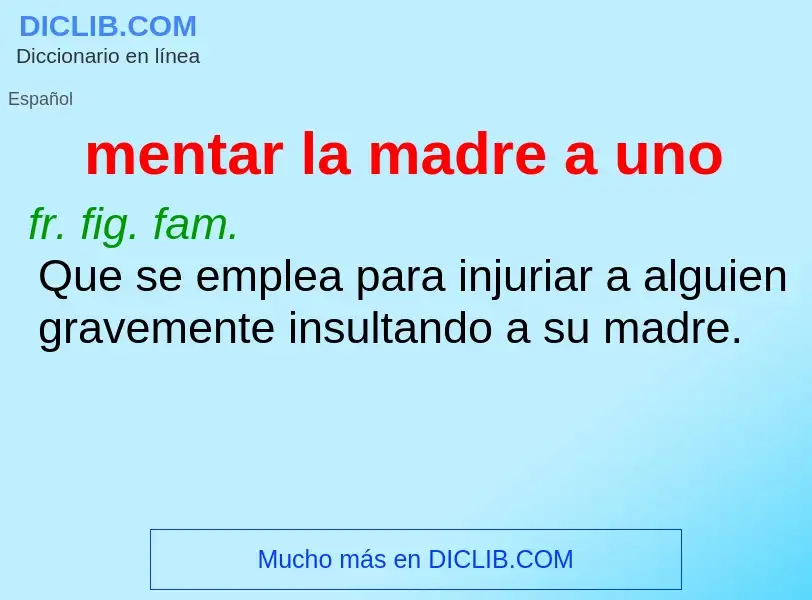 What is mentar la madre a uno - definition