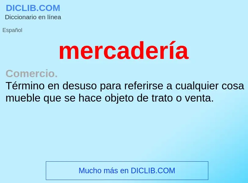 Che cos'è mercadería - definizione