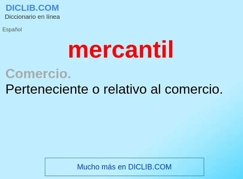 What is mercantil - meaning and definition