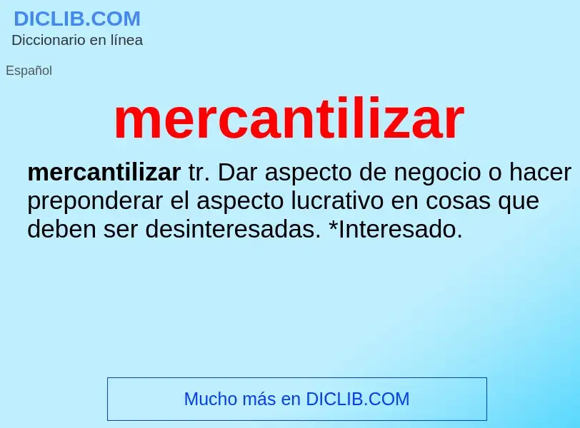 What is mercantilizar - meaning and definition