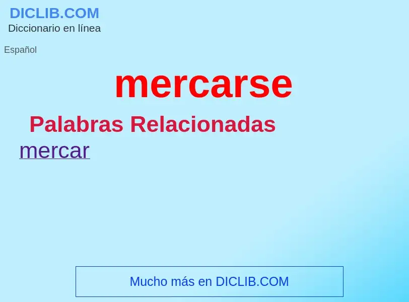 ¿Qué es mercarse? - significado y definición