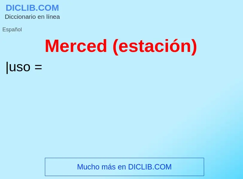 What is Merced (estación) - definition