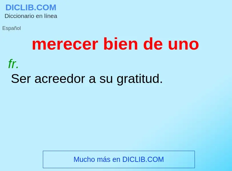 O que é merecer bien de uno - definição, significado, conceito