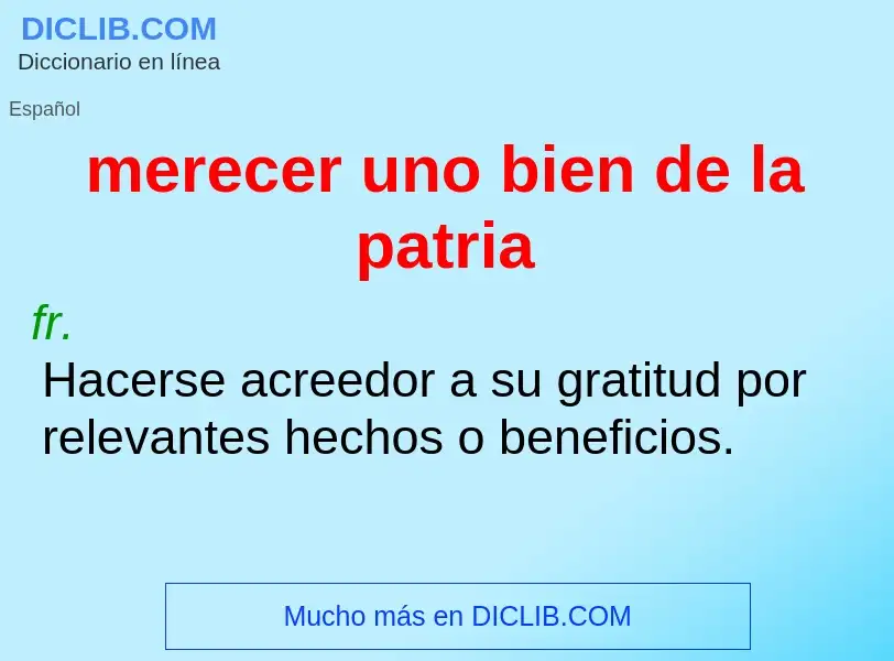 Was ist merecer uno bien de la patria - Definition