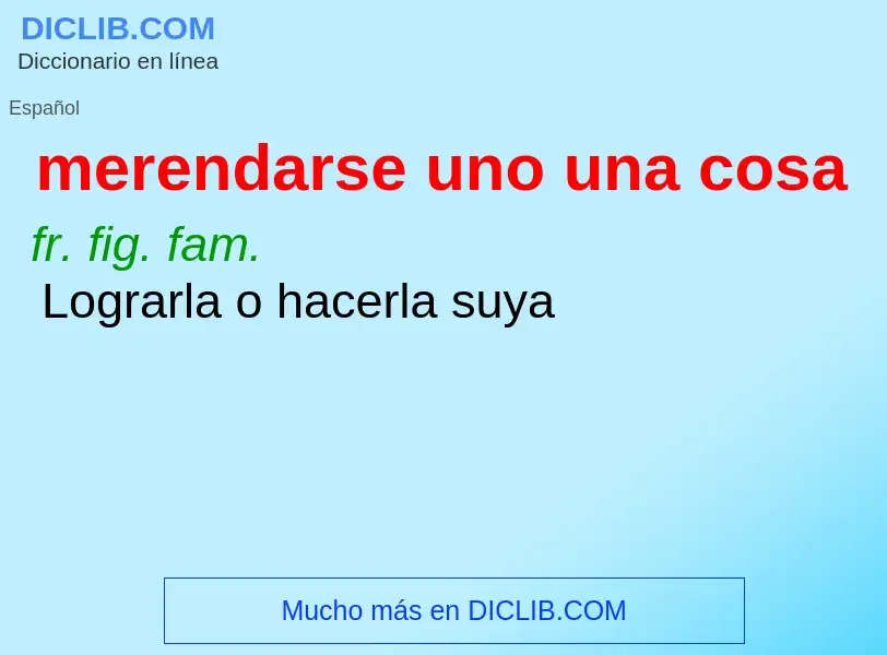 O que é merendarse uno una cosa - definição, significado, conceito