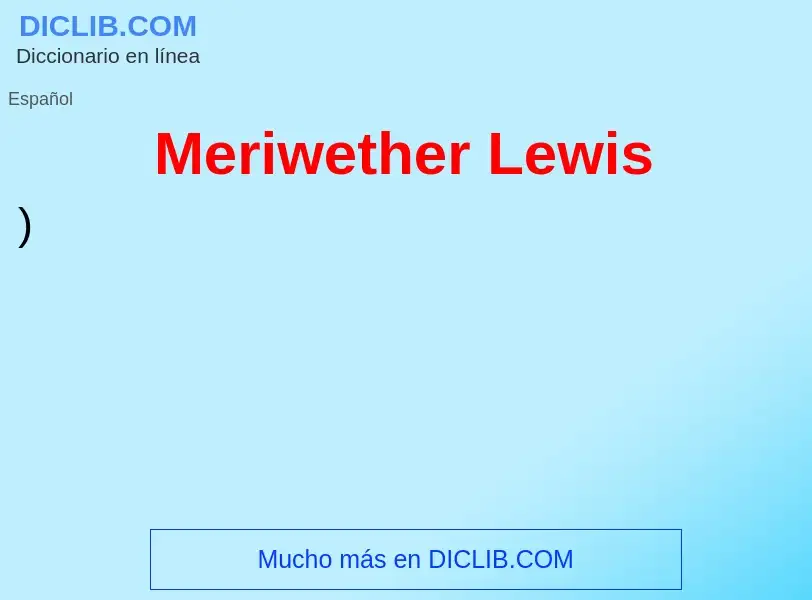 ¿Qué es Meriwether Lewis? - significado y definición