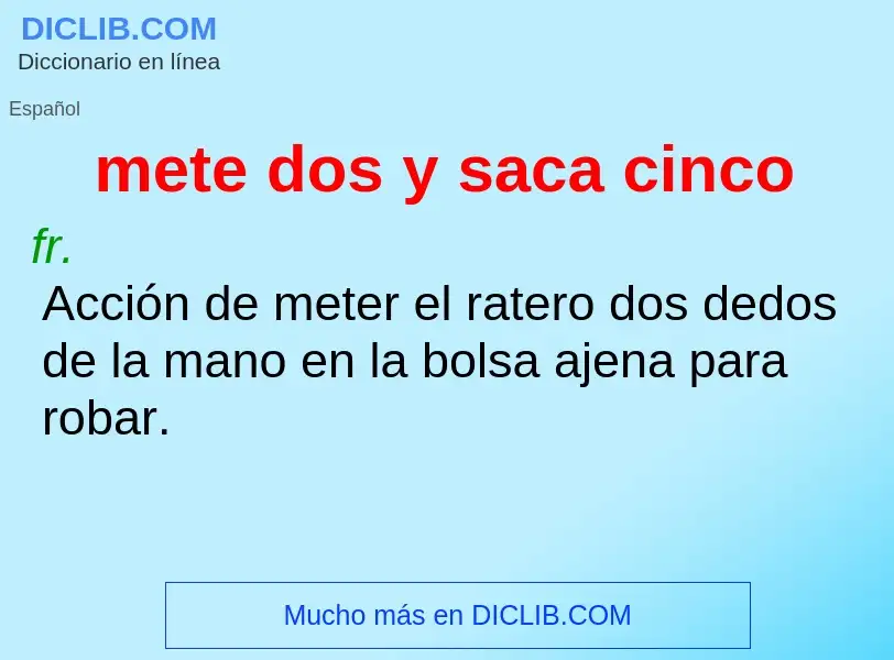 What is mete dos y saca cinco - definition