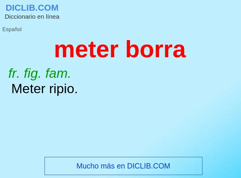 ¿Qué es meter borra? - significado y definición