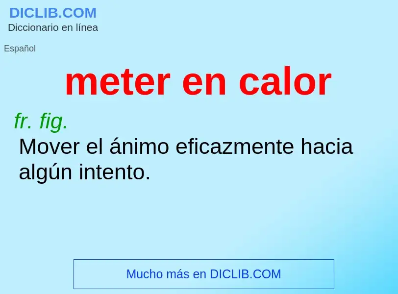 What is meter en calor - meaning and definition