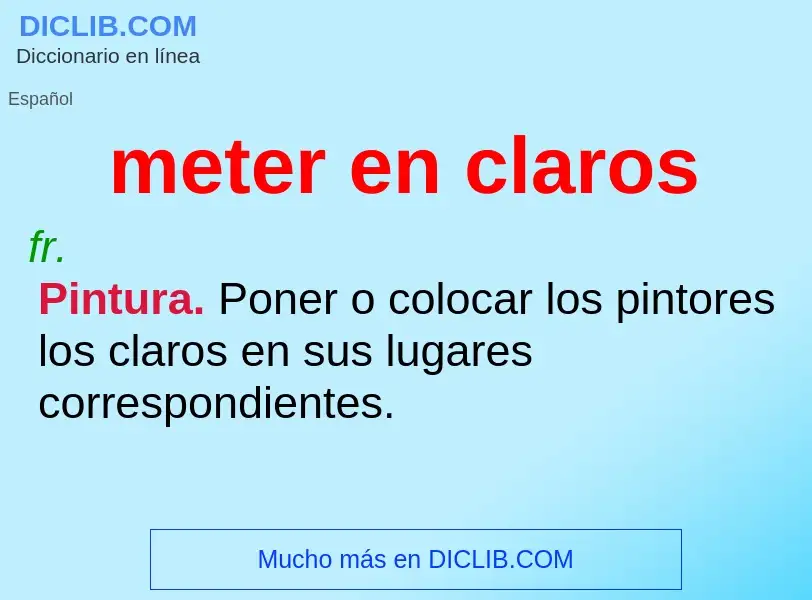 What is meter en claros - meaning and definition