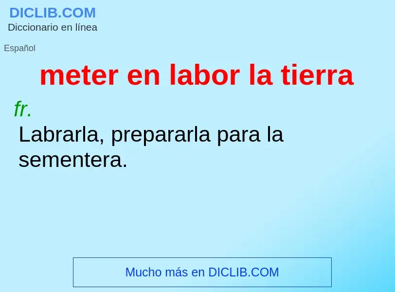 O que é meter en labor la tierra - definição, significado, conceito