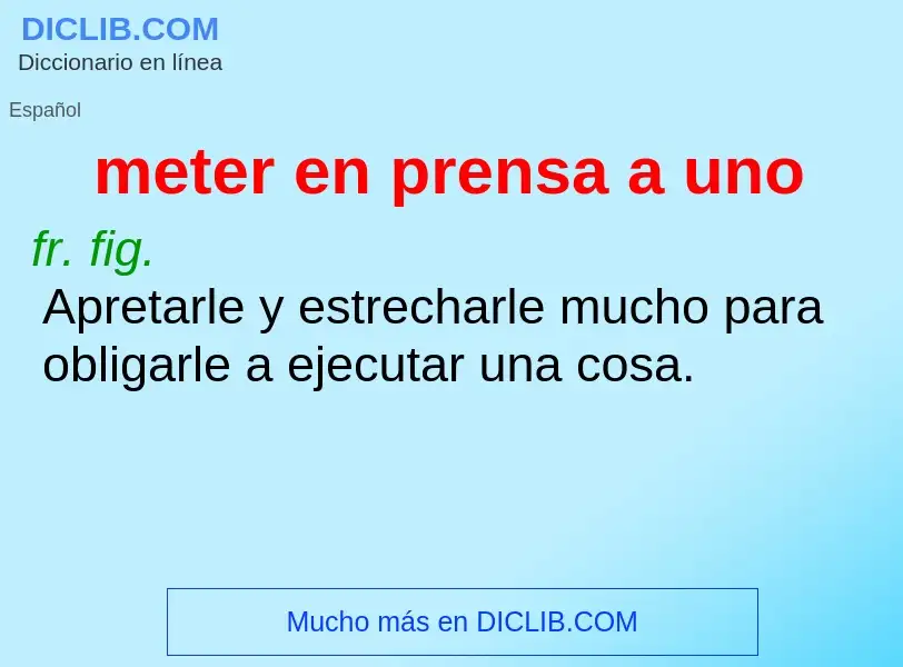 ¿Qué es meter en prensa a uno? - significado y definición