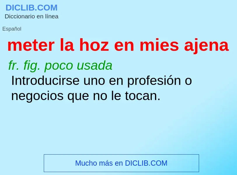 O que é meter la hoz en mies ajena - definição, significado, conceito