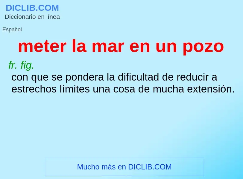 O que é meter la mar en un pozo - definição, significado, conceito