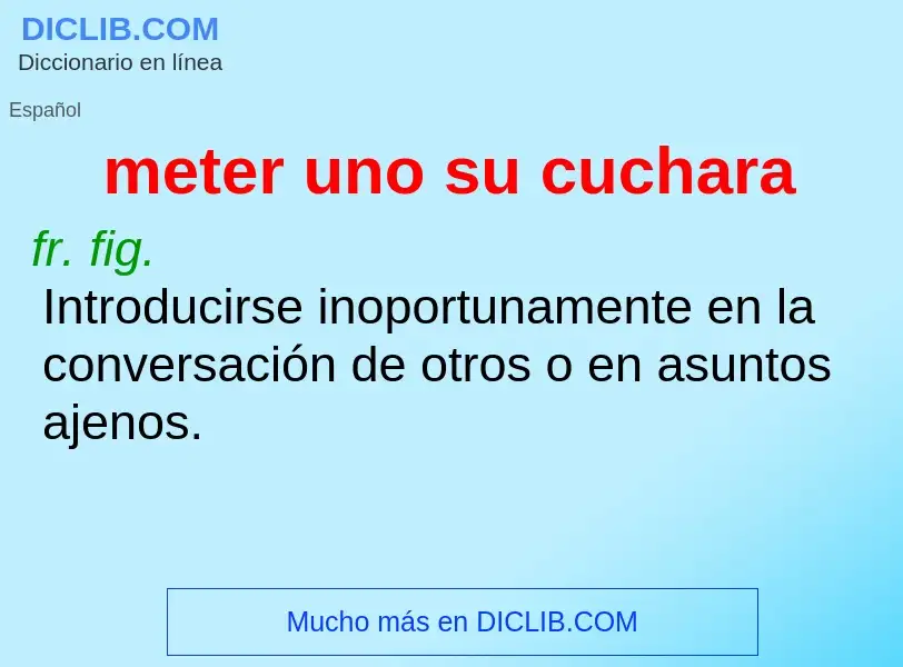 What is meter uno su cuchara - meaning and definition